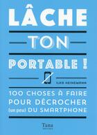 Couverture du livre « Lâche ton portable ! » de Ilka Heinemann aux éditions Tana