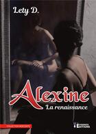 Couverture du livre « Alexine : La renaissance » de Lety D aux éditions Evidence Editions