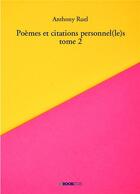 Couverture du livre « Poèmes et citations personnel(le)s Tome 2 » de Anthony Ruel aux éditions Bookelis