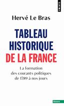 Couverture du livre « Tableau historique de la France : La formation des courants politiques de 1789 à nos jours » de Herve Le Bras aux éditions Points