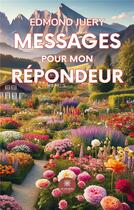 Couverture du livre « Messages pour mon répondeur » de Edmond Juery aux éditions Le Lys Bleu