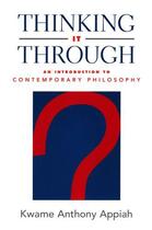 Couverture du livre « Thinking It Through: An Introduction to Contemporary Philosophy » de Kwame Anthony Appiah aux éditions Oxford University Press Usa