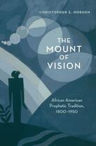 Couverture du livre « The Mount of Vision: African American Prophetic Tradition, 1800-1950 » de Hobson Christopher Z aux éditions Oxford University Press Usa