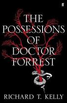 Couverture du livre « The possessions of doctor forrest » de Richard T. Kelly aux éditions Faber Et Faber