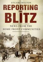 Couverture du livre « Reporting the Blitz » de Hylton Stuart aux éditions History Press Digital