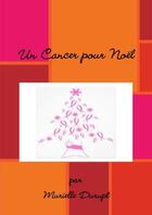 Couverture du livre « Un cancer pour Noël » de Murielle Durupt aux éditions Lulu