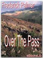 Couverture du livre « Over The Pass » de Frederick Palmer aux éditions Ebookslib