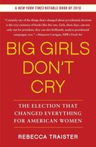 Couverture du livre « Big Girls Don't Cry » de Traister Rebecca aux éditions Free Press