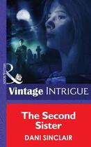 Couverture du livre « The Second Sister (Mills & Boon Intrigue) (Heartskeep - Book 2) » de Dani Sinclair aux éditions Mills & Boon Series