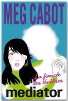 Couverture du livre « The mediator t.4 ; la fiancée des ténèbres » de Meg Cabot aux éditions Hachette Romans