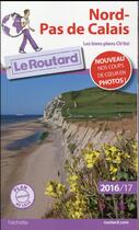 Couverture du livre « Guide du Routard ; Nord Pas-de-Calais 2016/2017 » de Collectif Hachette aux éditions Hachette Tourisme