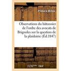 Couverture du livre « Observations du batonnier de l'ordre des avocats de brignoles sur la question de la plaidoirie » de Millou Probace aux éditions Hachette Bnf