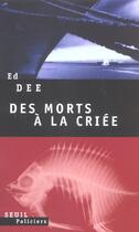 Couverture du livre « Des morts a la criee » de Ed Dee aux éditions Seuil