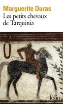 Couverture du livre « Les petits chevaux de Tarquinia » de Marguerite Duras aux éditions Folio