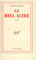 Couverture du livre « Le miel acide » de Dutreil Nicole aux éditions Gallimard (patrimoine Numerise)