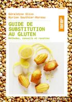 Couverture du livre « Guide de substitution au gluten ; méthodes, conseils et recettes » de Gauthier-Moreau/Oliv aux éditions Alternatives