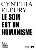 Couverture du livre « Le soin est un humanisme » de Cynthia Fleury aux éditions Gallimard