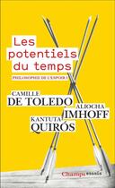 Couverture du livre « Philosophie de l'espoir Tome 1 : Les potentiels du temps » de Camille De Toledo et Aliocha Imhoff et Kantuta Quiros aux éditions Flammarion