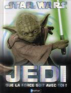 Couverture du livre « STAR WARS ; Jedi que la force soit avec toi ! » de Shari Last et Elizabeth Dowsett aux éditions Nathan