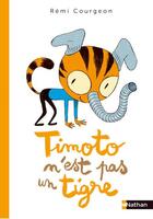 Couverture du livre « Timoto n'est pas un tigre » de Remi Courgeon aux éditions Nathan