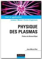 Couverture du livre « Physique des plasmas ; licence/master/écoles d'ingénieurs ; cours et applications » de Jean-Marcel Rax aux éditions Dunod