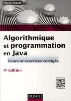 Couverture du livre « Algorithmique et programmation en Java ; cours et exercices corrigés (4e édition) » de Vincent Granet aux éditions Dunod
