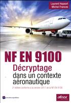 Couverture du livre « NF EN 9100 ; décryptage dans un contexte aéronautique (2e édition) » de Laurent Hopsort et Michel Frances aux éditions Afnor