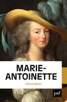 Couverture du livre « Marie-Antoinette » de Cecile Berly aux éditions Puf