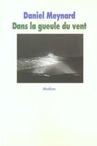 Couverture du livre « Dans la gueule du vent » de Daniel Meynard aux éditions Ecole Des Loisirs