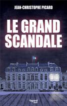 Couverture du livre « Le grand scandale » de Jean-Christophe Picard aux éditions Fayard
