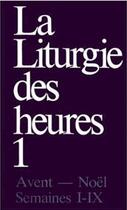Couverture du livre « La liturgie des heures t.1 ; avent, Noël, semaines I à IX » de  aux éditions Desclee De Brouwer Liturgie