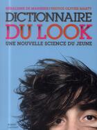 Couverture du livre « Dictionnaire du look ; une nouvelle science du jeune » de Geraldine De Margerie et Olivier Marty aux éditions Robert Laffont