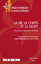 Couverture du livre « La vie, le corps et la mort : Réflexions juridique et éthique » de Christian Herve aux éditions Dalloz