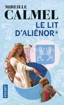 Couverture du livre « Le lit d'Aliénor Tome 1 » de Mireille Calmel aux éditions Pocket