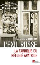 Couverture du livre « L'exil Russe : la fabrique du refugié apatride » de Catherine Gousseff aux éditions Cnrs