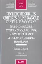 Couverture du livre « Recherche sur les critères d'una banque centrale moderne ; étude comparative entre la banque du Liban, la Banque de France et la Banque centrale européenne » de Marwan M. Nsouli aux éditions Lgdj