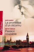 Couverture du livre « La promesse d'un inconnu ; passion coupable » de Kate Hardy et Metsy Hingle aux éditions Harlequin