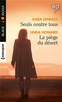 Couverture du livre « Seuls contre tous ; le piège du désert » de Linda Howard et Kara Lennox aux éditions Harlequin