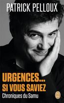 Couverture du livre « Urgences... si vous saviez ; chroniques du Samu » de Patrick Pelloux aux éditions J'ai Lu