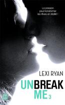 Couverture du livre « Unbreak me - 3 » de Lexi Ryan aux éditions J'ai Lu