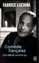 Couverture du livre « Comédie française ; ça a débuté comme ça... » de Fabrice Luchini aux éditions J'ai Lu