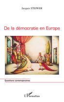 Couverture du livre « De la démocratie en Europe » de Jacques Steiwer aux éditions Editions L'harmattan