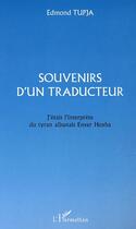 Couverture du livre « Souvenirs d'un traducteur - j'etais interprete du tyran albanais enver hoxha » de Edmond Tupja aux éditions Editions L'harmattan