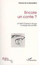 Couverture du livre « Encore un conte ? le petit chaperon rouge à l'usage des adultes » de Claude De La Genardiere aux éditions Editions L'harmattan