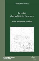 Couverture du livre « La tortue chez les Bafia du Cameroun ; mythes représentations et symboles » de Joseph Dong'Aroga aux éditions Editions L'harmattan