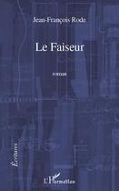 Couverture du livre « Le faiseur » de Jean-François Rode aux éditions L'harmattan