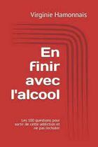 Couverture du livre « En finir avec l'alcool : 100 questions pour sortir de cette addiction » de Virginie Hamonnais aux éditions Max Milo