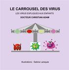Couverture du livre « Le carrousel des virus ; les virus expliqués aux enfants » de Christian Adam aux éditions Books On Demand