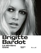 Couverture du livre « Brigitte Bardot » de Baptiste Vignol aux éditions Grund