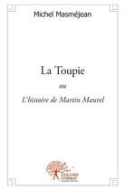 Couverture du livre « La toupie » de Michel Masmejean aux éditions Edilivre